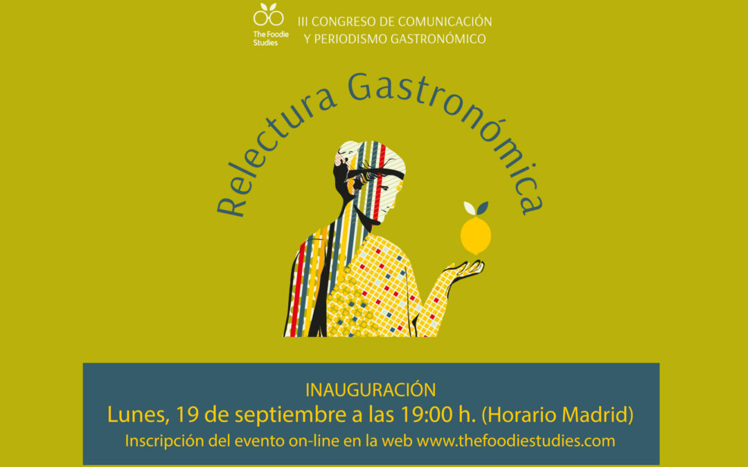 Este lunes 19 inauguramos el III Congreso de Comunicación y Periodismo Gastronómico sobre la relectura gastronómica