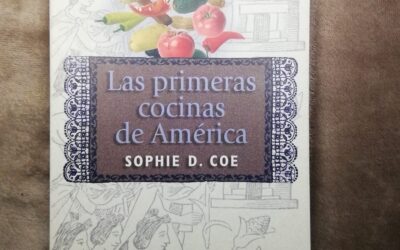 El viaje de «Las primeras cocinas de América» de Sophie D. Coe